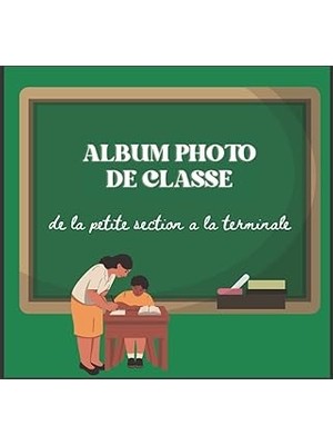 Nacario Album Photo De Classe: Carnet À Compléter De La Maternelle Du Primaire Jusqu`au Lycée , Pour Garder