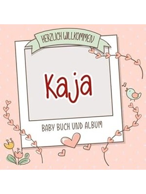 Nacario Herzlich Willkommen Kaja - Baby Buch Und Album: Personalisiertes Babybuch Und Babyalbum, Geschenk Z