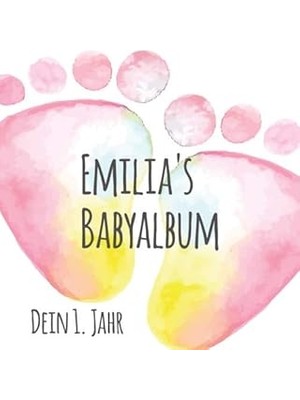Nacario Emilia's Babyalbum - Dein 1. Jahr: Babyalbum Zum Ausfüllen - Baby Tagebuch Und Erinnerungsalbum Für