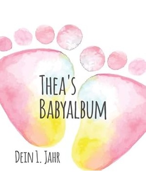 Nacario Thea's Babyalbum - Dein 1. Jahr: Babyalbum Zum Ausfüllen - Baby Tagebuch Und Erinnerungsalbum Für D