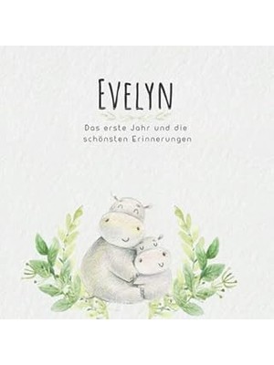 Nacario Evelyn Das Erste Jahr Und Die Schönsten Erinnerungen: Baby Tagebuch I Babyalbum I Erinnerungsalbum