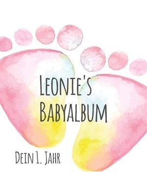 Nacario Leonie's Babyalbum - Dein 1. Jahr: Babyalbum Zum Ausfüllen - Baby Tagebuch Und Erinnerungsalbum Für