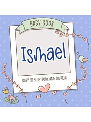 Nacario Baby Book Ismael - Baby Memory Book And Journal: Personalized Newborn Gift, Album For Memories And