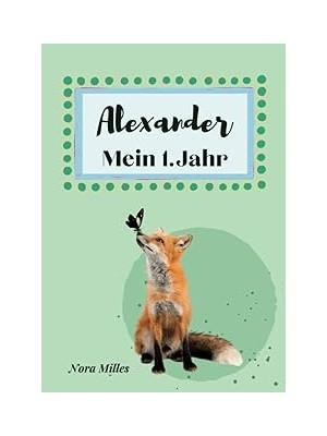Nacario Independently Published Alexander- Mein Erstes Jahr: Supersüßes Babyalbum Personalisiert Für Alexan