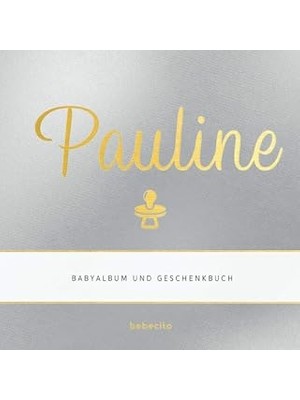 Nacario Pauline - Babyalbum Und Geschenkbuch: Personalisiertes Baby Geschenk Zu Schwangerschaft, Babyparty
