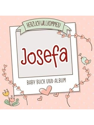 Nacario Herzlich Willkommen Josefa - Baby Buch Und Album: Personalisiertes Babybuch Und Babyalbum, Geschenk
