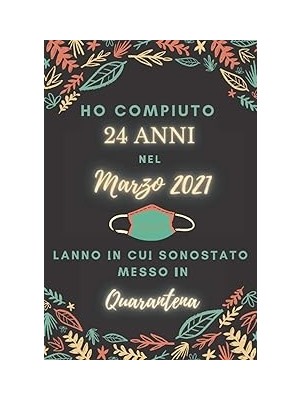 Nacario Ho Compiuto 24 Anni Nel Marzo 2021: Buon Compleanno 24 Anni A Marzo 2021 L'anno In Cui Sono Stato M