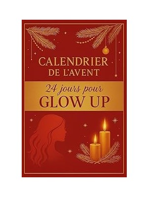 Nacario Calendrier De L'avent Pour Femmes - 24 Jours Pour Glow Up: 24 Jours De Douceur, De Rituels Et De Lé