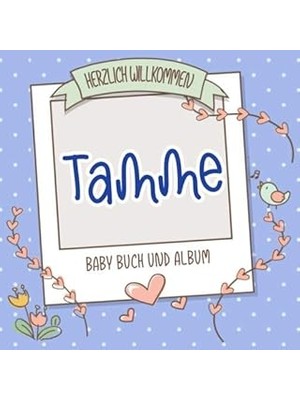 Nacario Herzlich Willkommen Tamme - Baby Buch Und Album: Personalisiertes Babybuch Und Babyalbum, Geschenk