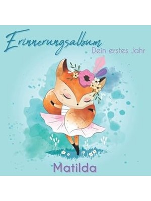 Nacario Erinnerungsalbum - Matilda - Dein Erstes Jahr: Babyalbum Zum Ausfüllen Für Das Erste Lebensjahr