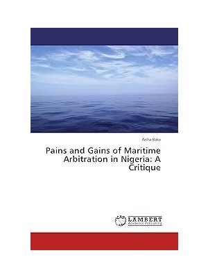 Nacario Pains And Gains Of Maritime Arbitration In Nigeria: A Critique