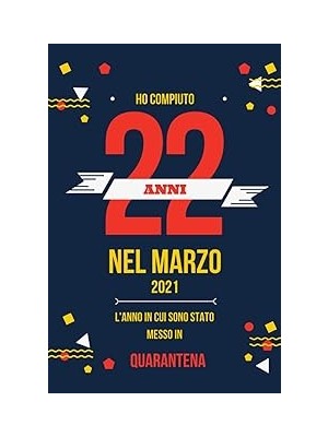 Nacario Ho Compiuto 22 Anni Nel Marzo 2021: Buon Compleanno 22 Anni A Marzo 2021 L'anno In Cui Sono Stato M