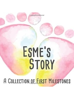 Nacario Esme's Story - A Of First Milestones: The Personalised Memory Album To Fill Out, Paste I