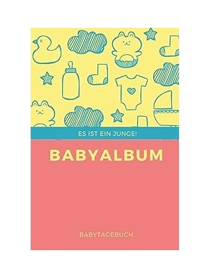 Nacario Babyalbum Es Ist Ein Junge Babytagebuch: A5 120 Seiten I Junge Baby Geschenk Zur Geburt I Erstes Bu