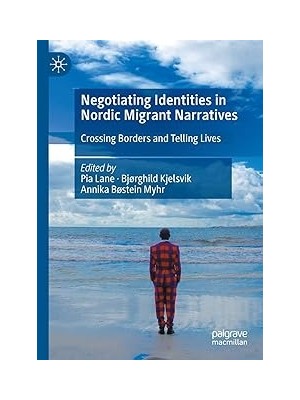 Nacario Negotiating Identities In Nordic Migrant Narratives: Crossing Borders And Telling Lives