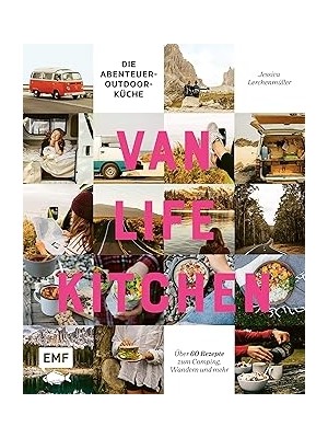 Nacario Van Life – Die Abenteuer-Outdoor-Küche: Über 60 Rezepte Zum Camping, Wandern Und Mehr