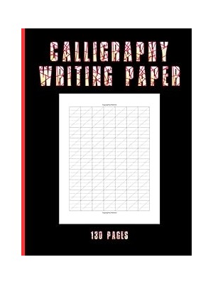 Nacario Independently Published Calligraphy Writing Paper 130 Pages: The Of Calligraphy With Wri