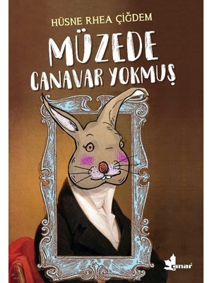 Çınar Yayınları Müzede Canavar Yokmuş - Hüsne Rhea Çiğdem Çocuk Öykü Kitabı 9 - 12 Yaş İçin