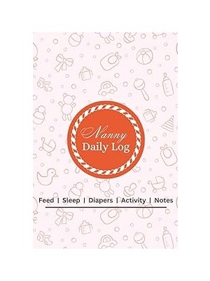 Belirtilmemiş Independently Published Nanny Daily Log: Simple And Aweasome Baby & Toddler Schedule Tracking Book: