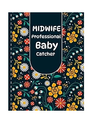 Belirtilmemiş Midwife Professional Baby Catcher: Keepsake Birth Log Notebook For All Birth Workers, Midwifery Nur