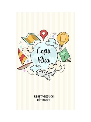 Belirtilmemiş Independently Published Costa Rica Reisetagebuch Für Kinder: Costa Rica Kinder Reise Journal | Cost