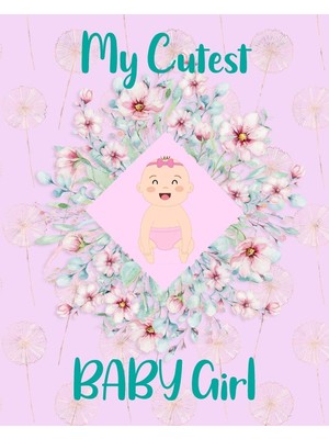 Belirtilmemiş My Cutest Baby Girl: Baby First Year Book,baby Keepsake,baby Journey From Birth To First Birthday,4