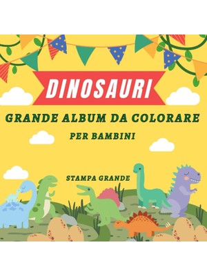 Belirtilmemiş Dinosauri Grande Album Da Colorare Per Bambini: 100 Dinosauri Da Colorare Per Bambini 3-8 Anni, Fan