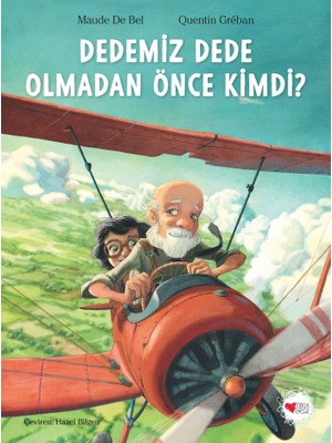 Can Çocuk Yayınları Dedemiz Dede Olmadan Önce Kimdi? - Maude De Bel