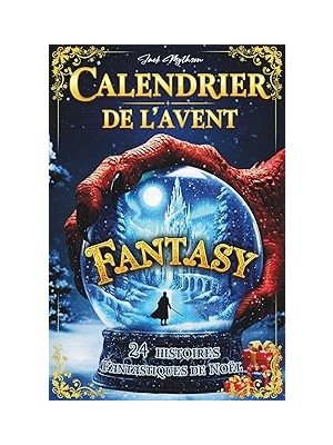 Nacario Calendrier De L'avent Fantasy Pour Adulte Et Ado: 24 Histoires Fantastiques De Noël Remplie