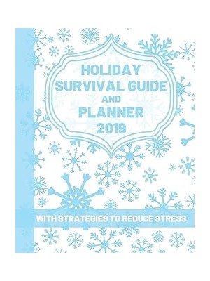 Nacario Holiday Survival Guide And Planner 2019 With Strategies To Reduce Stress: Daily Christmas St