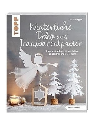 Nacario Winterliche Deko Aus Transparentpapier: Elegante Anhänger, Fensterbilder, Windlichter Und V