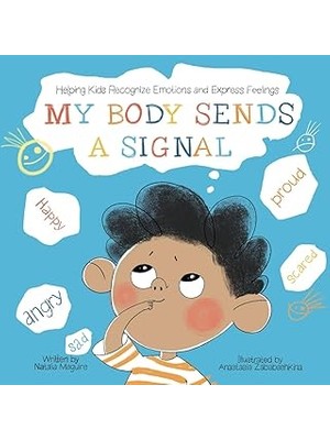 Nacario My Body Sends A Signal: Helping Kids Recognise Emotions And Express Feelings: Helping Kids R