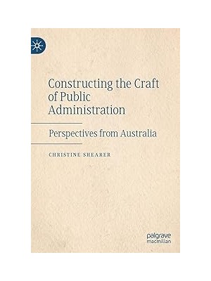 Nacario Constructing The Craft Of Public Administration: Perspectives From Australia