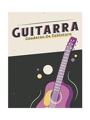 Nacario Independently Published Cuaderno De Tablatura Guitarra Guitarra Seis Cuerdas: Ideal Para Mú