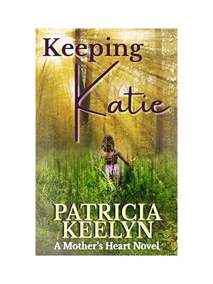 Nacario Keeping Katie (A Mother's Heart, Band 1)
