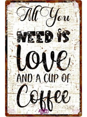 Buççin Online Mağaza  Rustik Beyaz Zeminli Kahve Temalı Metal Duvar Tabelası – All You Need Is Love And A Cup Of Coffee Me