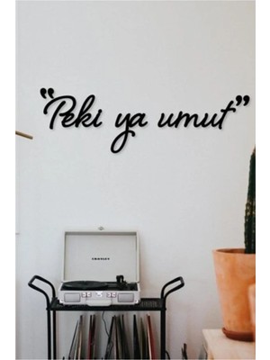 Buççin Online Mağaza  Peki Ya Umut Ahşap Duvar Yazısı Tablo Ahşap Siyah