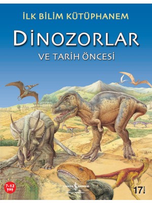 İş Bankası Kültür Yayınları İlk Bilim Kütüphanem - Dinazorlar Ve Tarih Öncesi - Nicholas Harris Bilim & Teknik Kitabı
