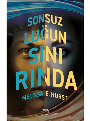 Sonsuzluğun Sınırında - Melissa E. Hurst