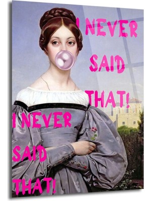 GLAZELLA Sakız Çiğneyen Klasik Kadın 'ı Never Said That!' Cam Tablo