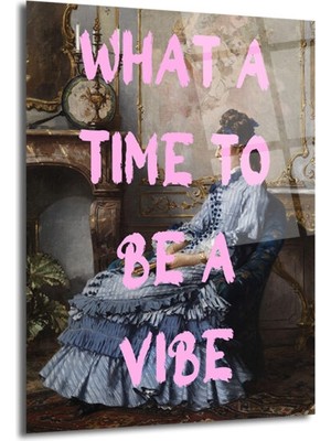 GLAZELLA "what A Time To Be A Vibe" Pembe Yazılı Klasik Kadın Portre Cam Tablo