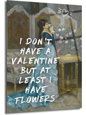 GLAZELLA Valentine Yoksa Çiçek Var Cam Tablo: Romantik ve Sanatsal Duvar Dekoru