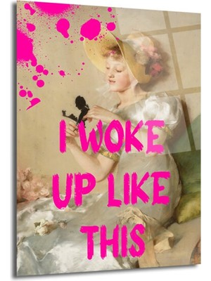 I Woke Up Like This Pop Art Cam Tablo - Glazella Özel Koleksiyon