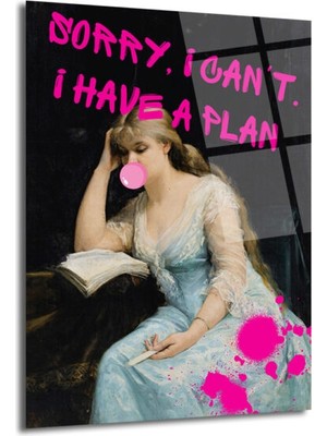 GLAZELLA Asi Ruhlu Klasik: "sorry, I Can't. I Have A Plan" Cam Tablo