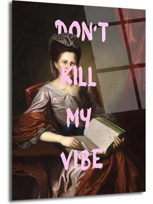 GLAZELLA "don't Kill My Vibe" Klasik Portre Cam Tablo - Modern ve Asi Ruh