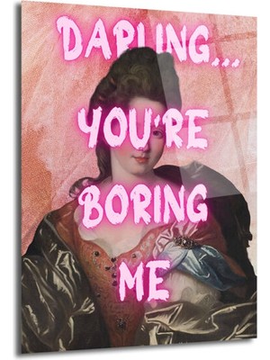 GLAZELLA Klasik Sanata Modern Dokunuş: "darling You're Boring Me" Cam Tablo