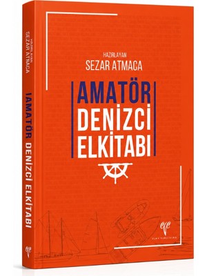 Amatör Denizcilik Federasyonu Amatör Denizci El Kitabı - Sezar Atmaca