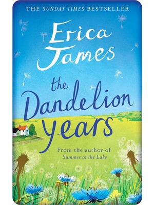 The Dandelion Years: From Wartime Bletchley To A Modern Day Suffolk Village, An Enthralling Tale Of Friendship And Love