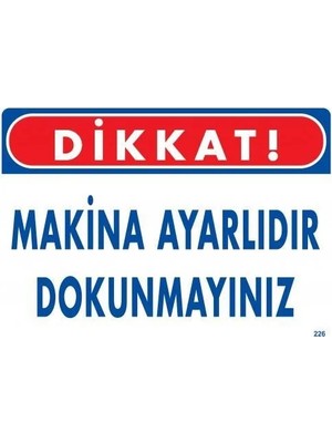 Mbb E-Ticaret Dikkat Makina Ayarlıdır Dokunmayınız Uyarı Levhası 25X35 KOD:226