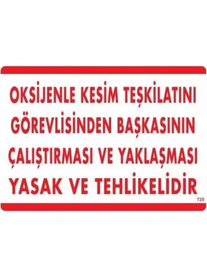 Mbb E-Ticaret Oksijenle Kesim Teskilatını Görevlisinden Başkasının Çalıştırması ve Yak Uyarı Levhası 25X35 KOD:725